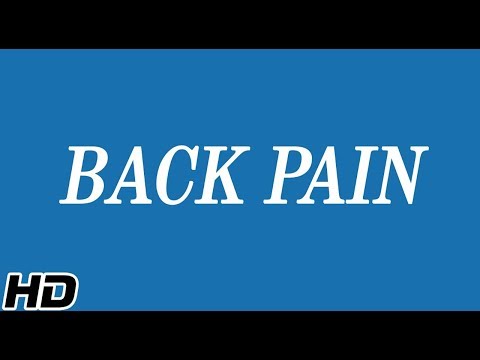 Back Pain, Causes, Signs and Symptoms, Diagnosis and Treatment.